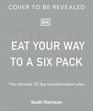Eat Your Way to a Six Pack by Scott Harrison