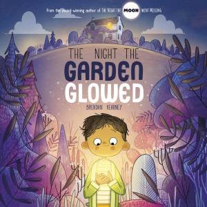 The Night the Garden Glowed by Brendan Kearney