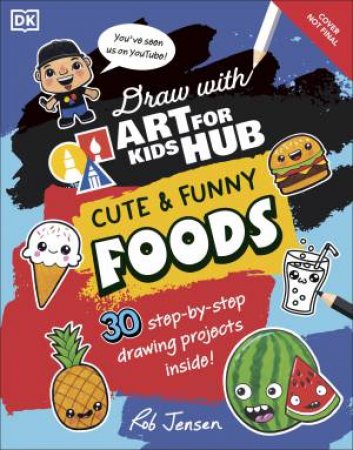 Draw with Art for Kids Hub Cute and Funny Foods by DK