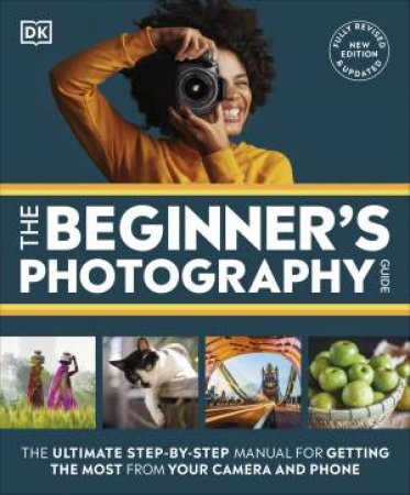 The Beginner's Photography Guide by DK