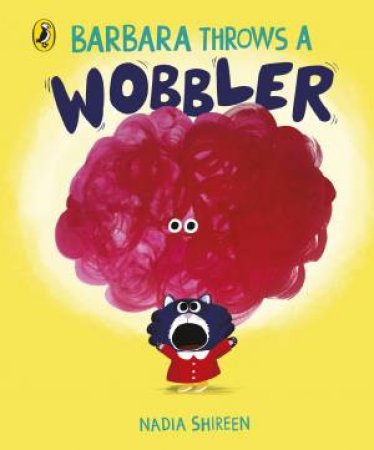 Barbara Throws a Wobbler by Nadia Shireen