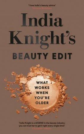 India Knight's Beauty Edit by India Knight