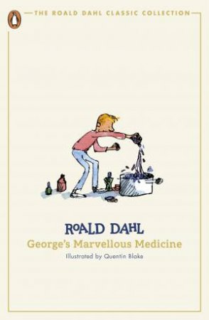 George's Marvellous Medicine by Roald Dahl & Quentin Blake