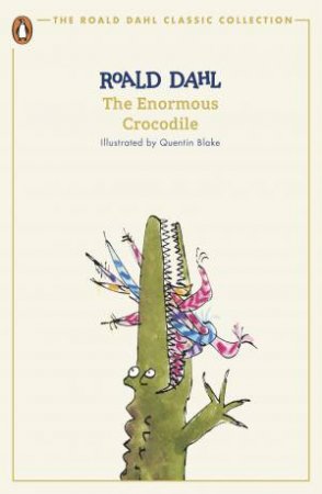 The Enormous Crocodile by Roald Dahl & Quentin Blake