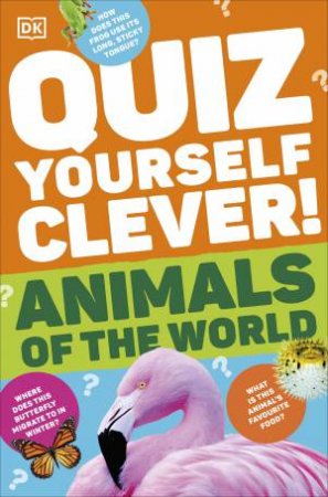 Quiz Yourself Clever! Animals of the World by DK