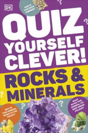 Quiz Yourself Clever! Rocks and Minerals by DK