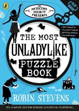 The Detective Society Presents: The Most Unladylike Puzzle Book by Robin Stevens