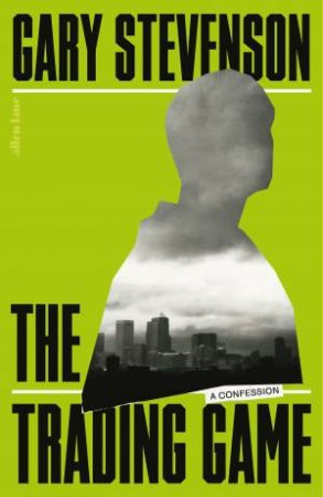 The Trading Game by Gary Stevenson