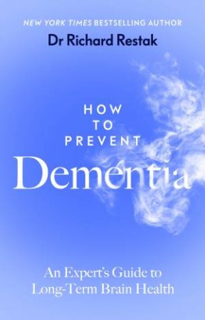 How to Prevent Dementia by Richard Restak