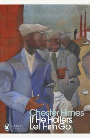 If He Hollers, Let Him Go by Chester Himes