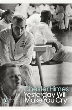Yesterday Will Make You Cry by Chester Himes