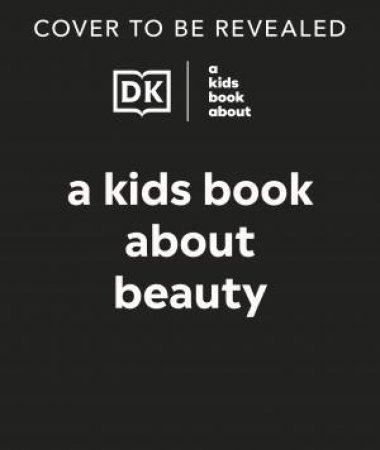 A Kids Book About Beauty by DK