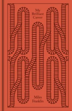 Clothbound Classic: My Brilliant Career by Miles Franklin