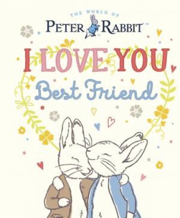 Peter Rabbit I Love You Best Friend by Beatrix Potter