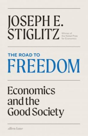 The Road to Freedom by Joseph Stiglitz