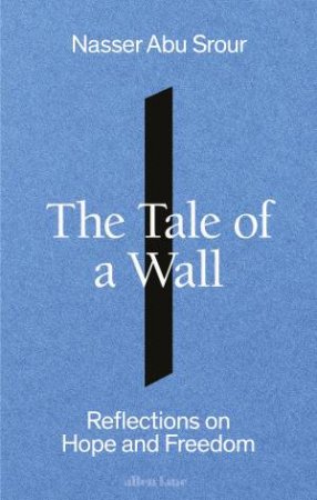 The Tale of a Wall by Nasser Abu Srour