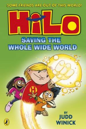 Hilo: Saving the Whole Wide World (Hilo Book 2) by Judd Winick