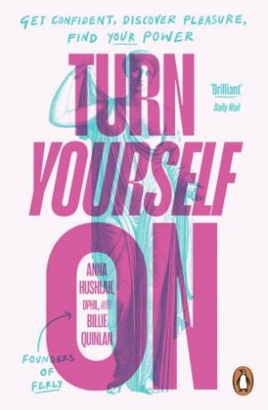 Turn Yourself On by Anna Hushlak, DPhil, with Billie Ferly