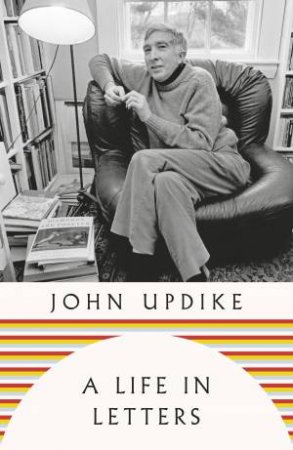 A Life in Letters by John Updike