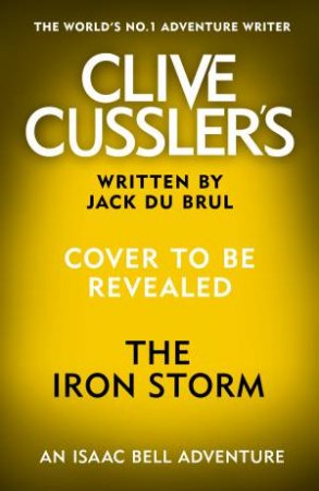 Clive Cussler's The Iron Storm by Jack Du Brul