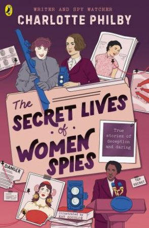 The Secret Lives of Women Spies by Charlotte Philby