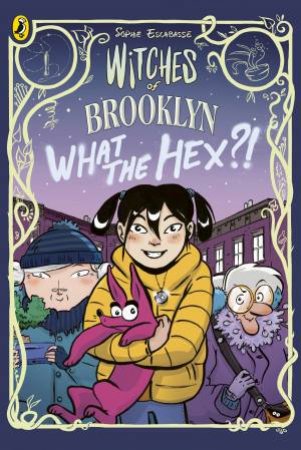 Witches of Brooklyn: What the Hex?! by Sophie Escabasse