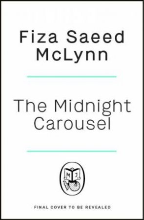 The Midnight Carousel by Fiza Saeed McLynn