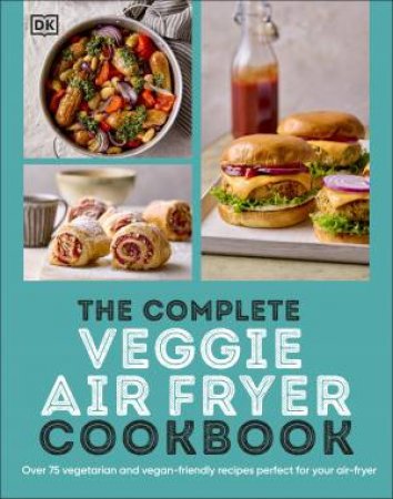 The Complete Veggie Air Fryer Cookbook by DK