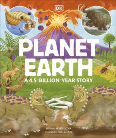 Planet Earth: A 4.5 Billion Year Story by DK