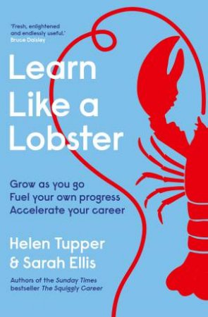 Learn Like a Lobster by Helen Tupper & Sarah Ellis