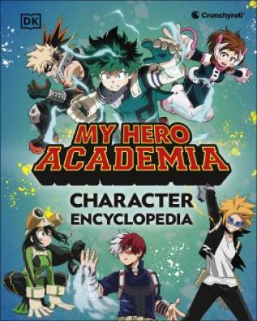 My Hero Academia Character Encyclopedia by DK