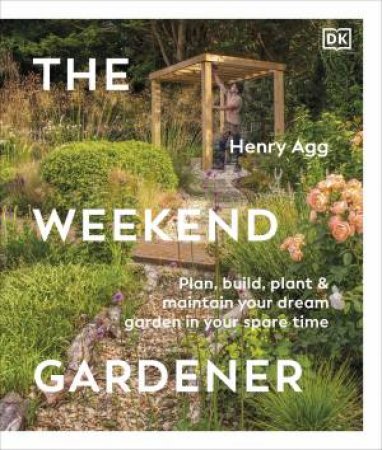 The Weekend Gardener by Henry Agg