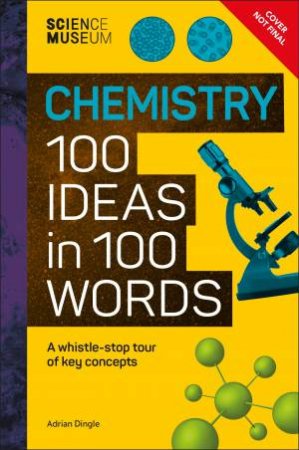 The Science Museum Chemistry 100 Ideas in 100 Words by DK