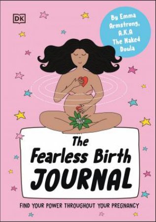 The Fearless Birth Journal by Emma Armstrong a.k.a. The Naked Doula