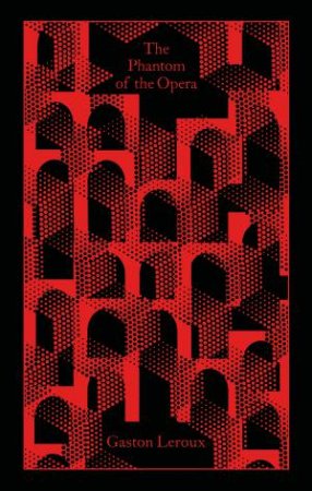 Clothbound Classic: The Phantom of the Opera by Gaston Leroux