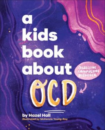 A Kids Book About OCD by Hazel Hall, McKenzie Young-Roy