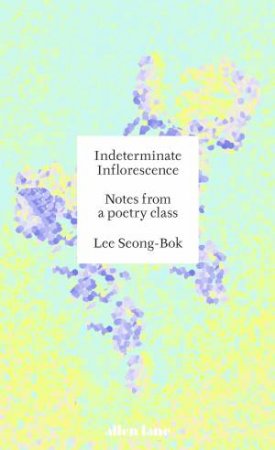 Indeterminate Inflorescence by Lee Seong-Bok