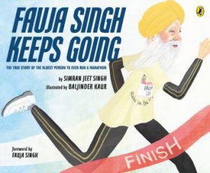 Fauja Singh Keeps Going by Simran Jeet;Kaur, Baljinder Singh & Baljinder Kaur