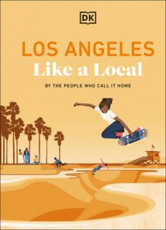 Los Angeles Like a Local by DK