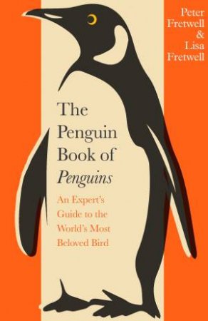 The Penguin Book of Penguins by Peter Fretwell & Lisa Fretwell