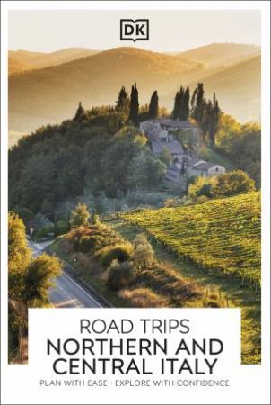DK Road Trips Northern and Central Italy by DK