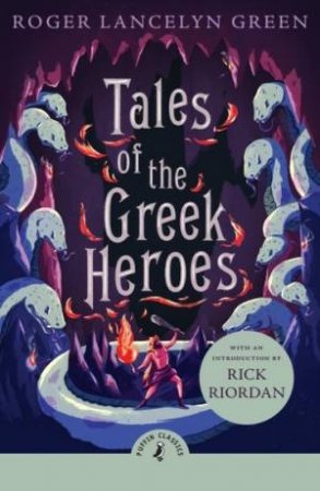 Tales of the Greek Heroes by Roger Green