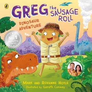 Greg the Sausage Roll: Dinosaur Adventure by Mark Hoyle & Hoyle & Roxanne & Gareth Conway