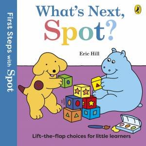 First Steps with Spot: What's Next, Spot? by Hill Eric