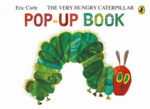 The Very Hungry Caterpillar: A Pop-Up Book by Eric Carle