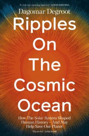 Ripples on the Cosmic Ocean by Dagomar Degroot