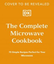The Complete Microwave Cookbook