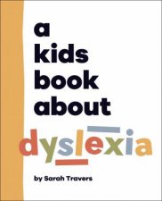 A Kids Book About Dyslexia