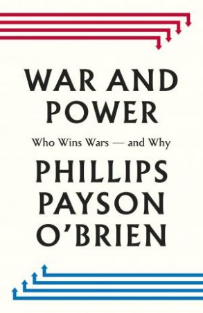 War and Power by Phillips Payson O'Brien