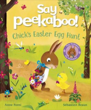 Say Peekaboo! Chick's Easter Egg Hunt by Anne;Braun, Sébastien Forni